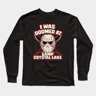 I was doomed at Camp Crystal Lake Long Sleeve T-Shirt